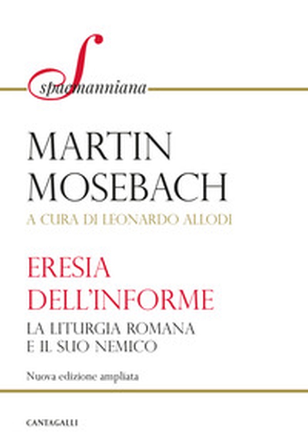 L'eresia dell'informe. La liturgia romana e il suo nemico - Librerie.coop L'eresia dell'informe. La liturgia romana e il suo nemico - Librerie.coop