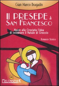 Il presepe di S. Francesco. Nasce alla crociata l'idea di celebrare il Natale di Greggio - Librerie.coop