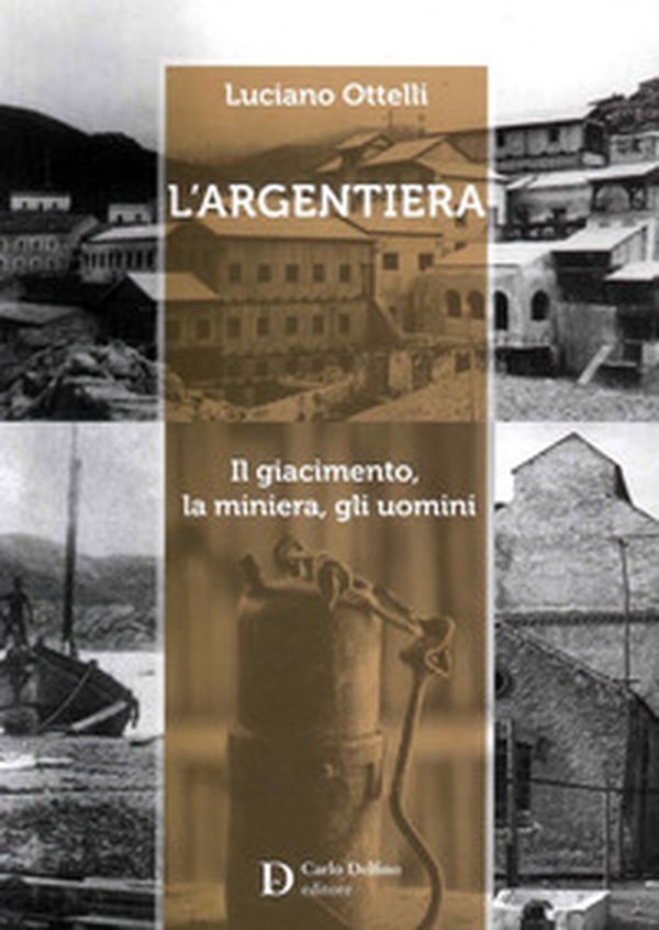 L'Argentiera. Il giacimento, la miniera, gli uomini - Librerie.coop L'Argentiera. Il giacimento, la miniera, gli uomini - Librerie.coop