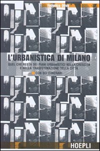 L'urbanistica di Milano. Quel che resta dei piani urbanistici nella crescita e nella trasformazione della città. Con sei itinerari - Librerie.coop L'urbanistica di Milano. Quel che resta dei piani urbanistici nella crescita e nella trasformazione della città. Con sei itinerari - Librerie.coop