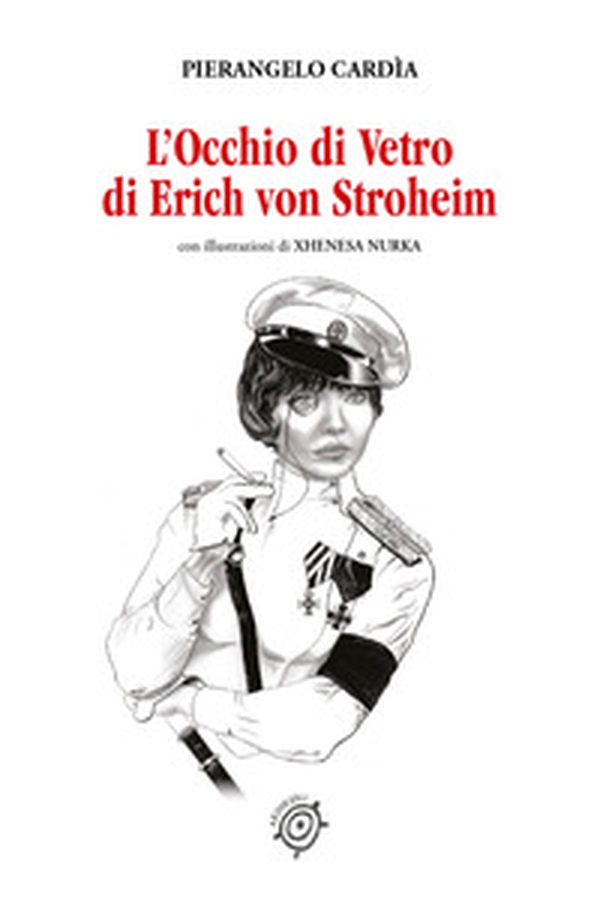 L'occhio di vetro di Erich von Stroheim - Librerie.coop L'occhio di vetro di Erich von Stroheim - Librerie.coop