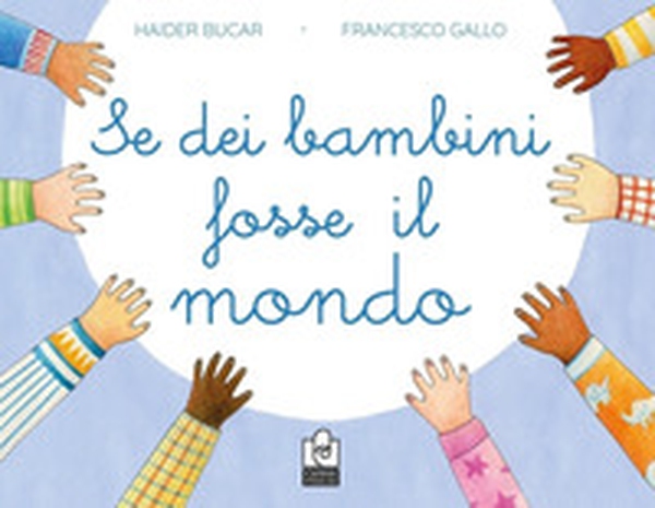 Se dei bambini fosse il mondo - Librerie.coop Se dei bambini fosse il mondo - Librerie.coop