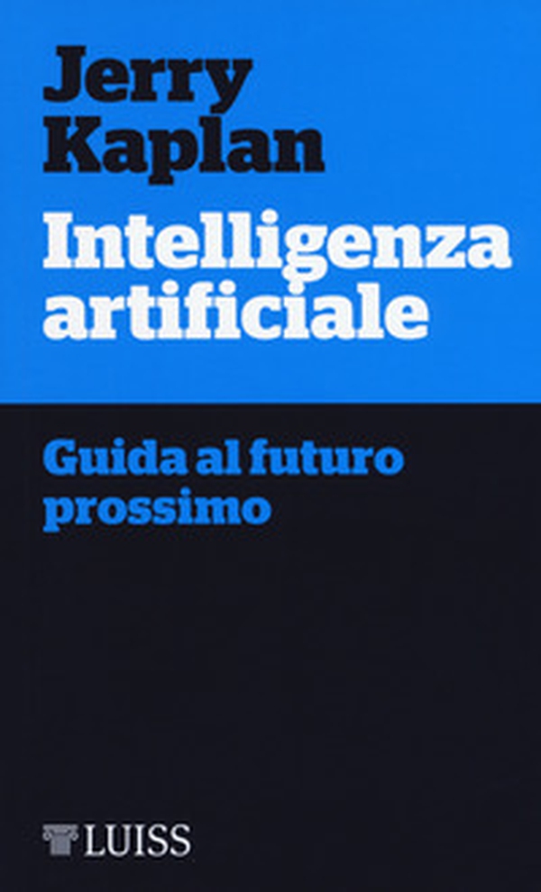 Intelligenza artificiale. Guida al futuro prossimo - Librerie.coop Intelligenza artificiale. Guida al futuro prossimo - Librerie.coop