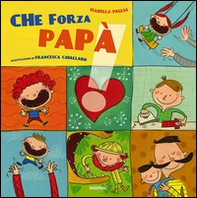 Che forza papà - Librerie.coop
