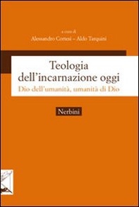 Teologia dell'incarnazione oggi. Dio dell'umanità, umanità di Dio - Librerie.coop