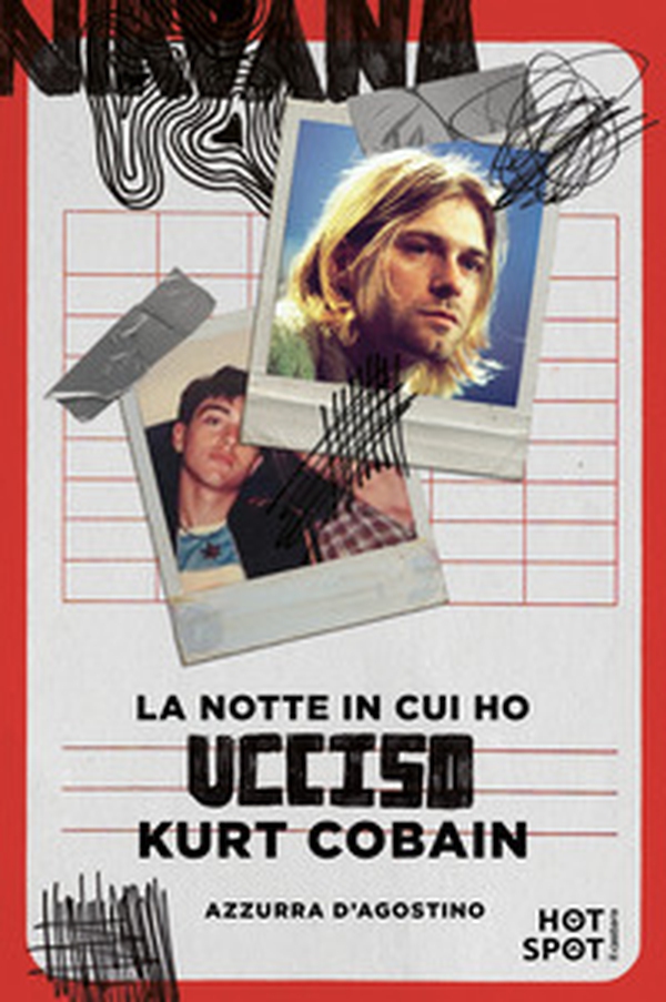La notte in cui ho ucciso Kurt Cobain - Librerie.coop La notte in cui ho ucciso Kurt Cobain - Librerie.coop