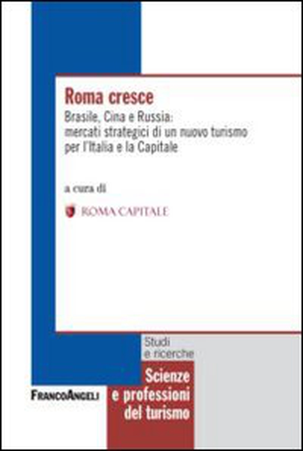 Roma cresce. Brasile, Cina e Russia: mercati strategici di un nuovo turismo per l'Italia e la capitale - Librerie.coop Roma cresce. Brasile, Cina e Russia: mercati strategici di un nuovo turismo per l'Italia e la capitale - Librerie.coop