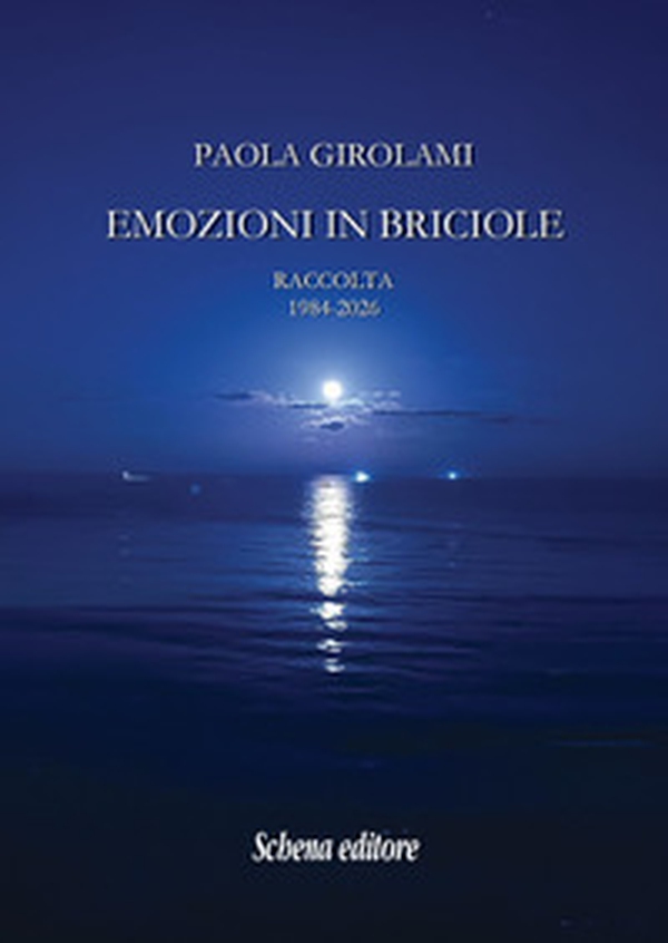 Emozioni in briciole. Raccolta 1984-2026 - Librerie.coop