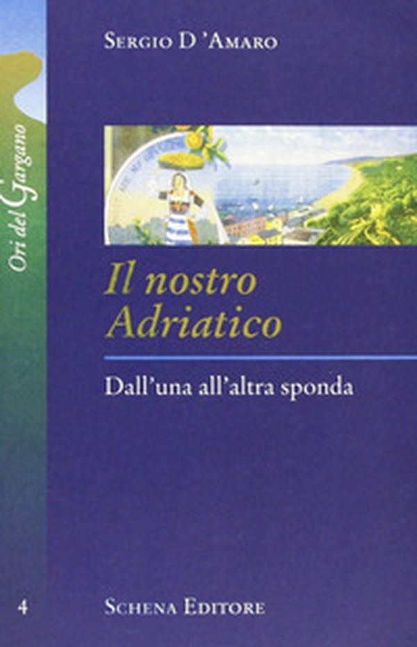 Il nostro Adriatico. Dall'una all'altra sponda - Librerie.coop Il nostro Adriatico. Dall'una all'altra sponda - Librerie.coop