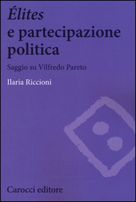 Élites e partecipazione politica. Saggio su Vilfredo Pareto - Librerie.coop Élites e partecipazione politica. Saggio su Vilfredo Pareto - Librerie.coop
