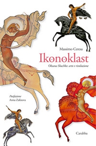 Ikonoklast. Oksana Shachko: arte e rivoluzione - Librerie.coop Ikonoklast. Oksana Shachko: arte e rivoluzione - Librerie.coop
