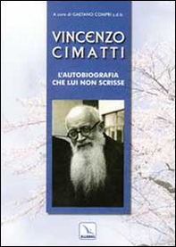 Vincenzo Cimatti. L'autobiografia che lui non scrisse - Librerie.coop