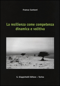 La resilienza come competenza dinamica e volitiva - Librerie.coop