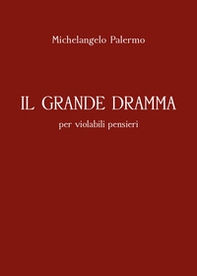 Il grande dramma per violabili pensieri - Librerie.coop