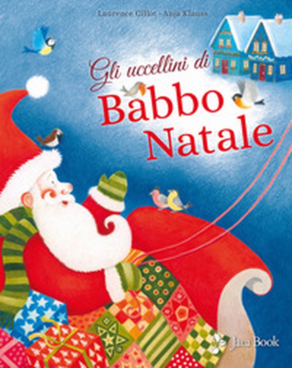 Gli uccellini di Babbo Natale - Librerie.coop Gli uccellini di Babbo Natale - Librerie.coop