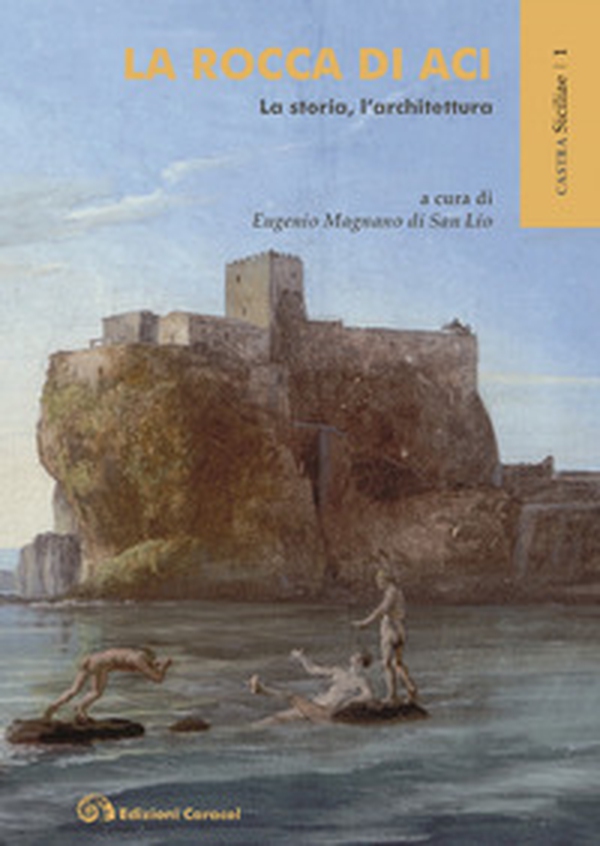 La rocca di Aci. La storia, l'architettura - Librerie.coop La rocca di Aci. La storia, l'architettura - Librerie.coop