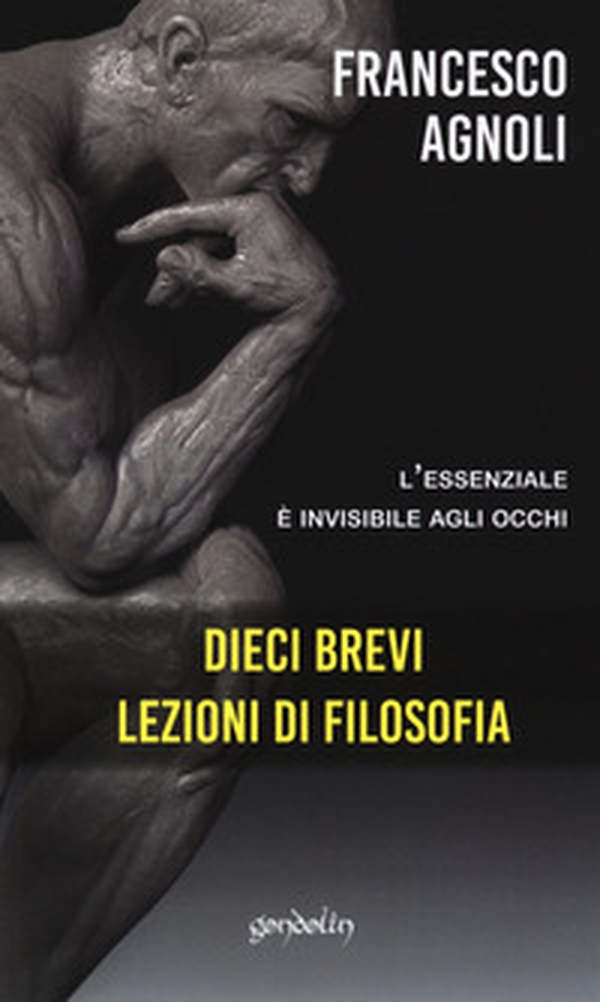 Dieci brevi lezioni di filosofia. L'essenziale è invisibile agli occhi - Librerie.coop Dieci brevi lezioni di filosofia. L'essenziale è invisibile agli occhi - Librerie.coop