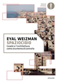 Spaziocidio. Israele e l'architettura come strumento di controllo - Librerie.coop