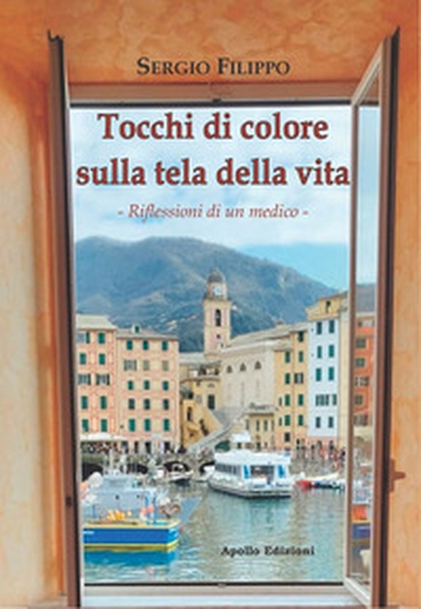 Tocchi di colore sulla tela della vita. Riflessioni di un medico - Librerie.coop Tocchi di colore sulla tela della vita. Riflessioni di un medico - Librerie.coop