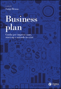 Business plan. Guida per imprese sane, start-up e aziende in crisi - Librerie.coop