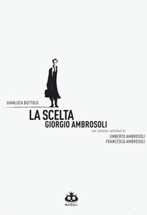 La scelta. Giorgio Ambrosoli - Librerie.coop La scelta. Giorgio Ambrosoli - Librerie.coop