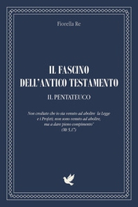 Il fascino dell'Antico Testamento. Il Pentateuco - Librerie.coop
