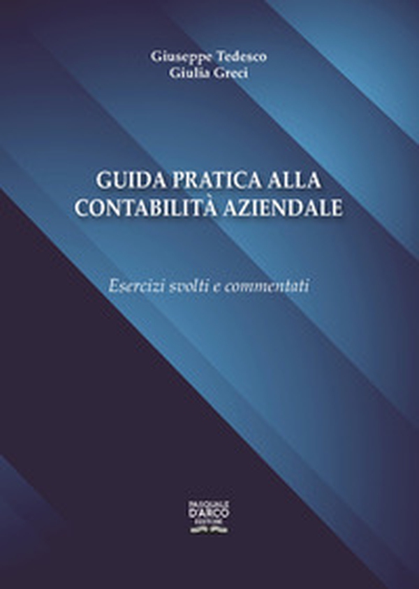 Guida pratica alla contabilità aziendale. Esercizi svolti e commentati - Librerie.coop Guida pratica alla contabilità aziendale. Esercizi svolti e commentati - Librerie.coop