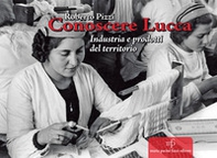 Conoscere Lucca. Industria e prodotti del territorio - Librerie.coop