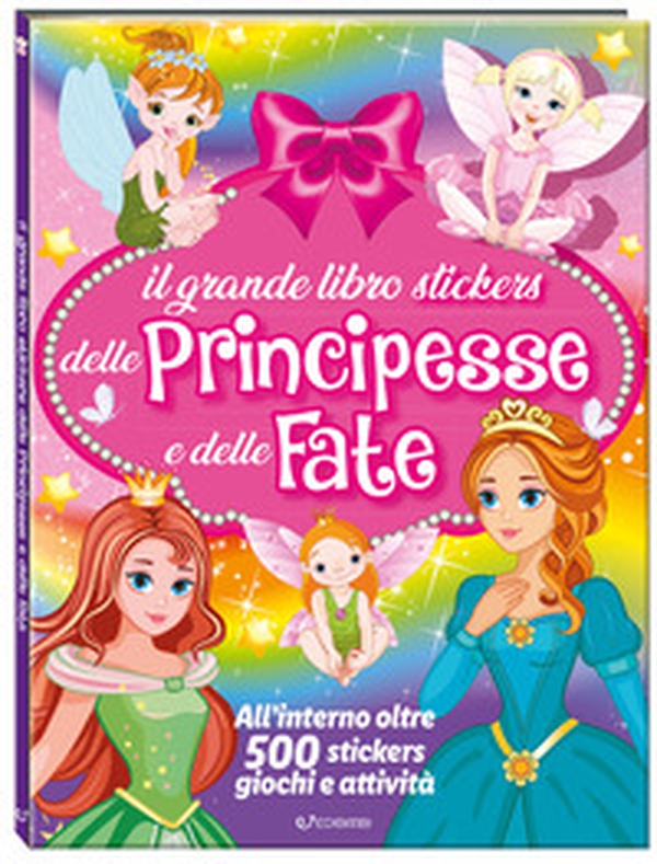Il mio grande libro stickers delle principesse e delle fate - Librerie.coop