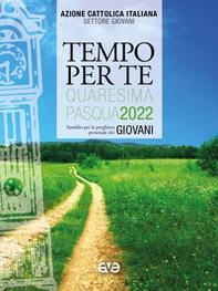 Tempo per te. Quaresima e Pasqua 2022. Giovani, sussidio per la preghiera personale - Librerie.coop