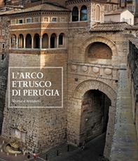 L'arco etrusco di Perugia. Storia e restauro - Librerie.coop