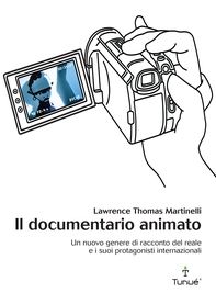 Il documentario animato. Un nuovo genere di racconto del reale e i suoi protagonisti internazionali - Librerie.coop