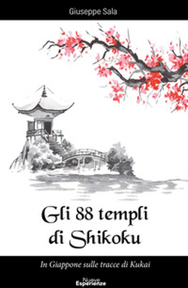 Gli 88 templi di Shikoku. In Giappone sulle tracce di Kukai - Librerie.coop