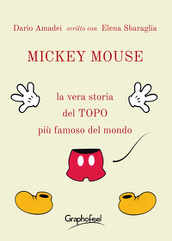 Mickey Mouse. La vera storia del topo più famoso del mondo - Librerie.coop Mickey Mouse. La vera storia del topo più famoso del mondo - Librerie.coop