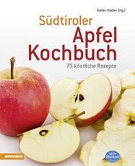 Südtiroler Apfelkochbuch. 75 köstliche Rezepte - Librerie.coop