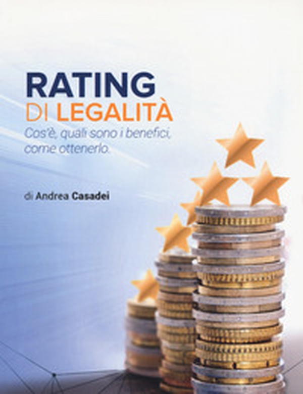 Rating di legalità. Cos'è, quali sono i benefici, come ottenerlo - Librerie.coop Rating di legalità. Cos'è, quali sono i benefici, come ottenerlo - Librerie.coop