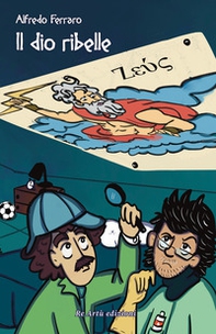 Il dio ribelle - Librerie.coop