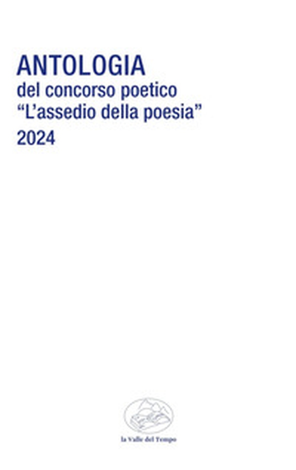 Antologia del Concorso poetico «L'assedio della poesia» - Librerie.coop Antologia del Concorso poetico «L'assedio della poesia» - Librerie.coop