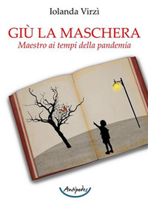 Giù la maschera. Maestro ai tempi della pandemia - Librerie.coop Giù la maschera. Maestro ai tempi della pandemia - Librerie.coop