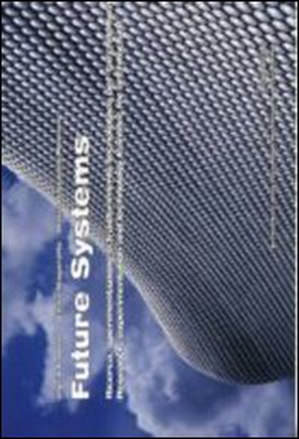 Future systems. Ricerca, sperimentazione e trasferimento tecnologico per l'architettura. Ediz. italiana e inglese - Librerie.coop Future systems. Ricerca, sperimentazione e trasferimento tecnologico per l'architettura. Ediz. italiana e inglese - Librerie.coop