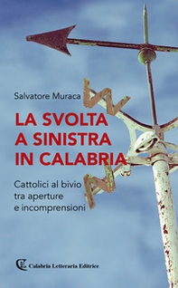 La svolta a sinistra in Calabria. Cattolici al bivio tra aperture e incomprensioni - Librerie.coop