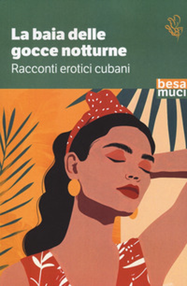 La baia delle gocce notturne. Racconti erotici cubani - Librerie.coop La baia delle gocce notturne. Racconti erotici cubani - Librerie.coop