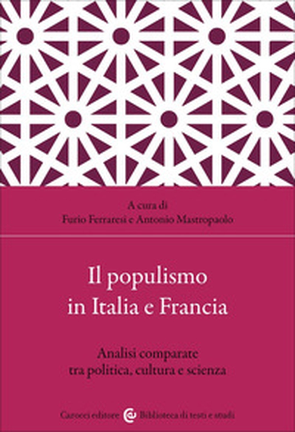 Il populismo in Italia e Francia. Analisi comparate tra politica, cultura e scienza - Librerie.coop