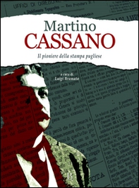 Martino Cassano. Pioniere della stampa pugliese - Librerie.coop Martino Cassano. Pioniere della stampa pugliese - Librerie.coop