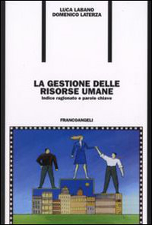 La gestione delle risorse umane. Indice ragionato e parole chiave - Librerie.coop La gestione delle risorse umane. Indice ragionato e parole chiave - Librerie.coop