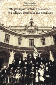 «Ma per seguir virtute e canoscenza». Il Collegio Cutelli ed il suo fondatore - Librerie.coop