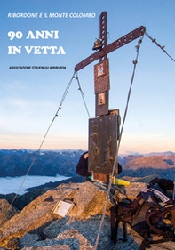 90 anni in vetta. Ribordone e il Monte Colombo - Librerie.coop