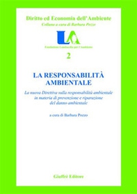 La responsabilità ambientale. La nuova direttiva sulla responsabilità ambientale in materia di prevenzione e ripartizione del danno ambientale - Librerie.coop