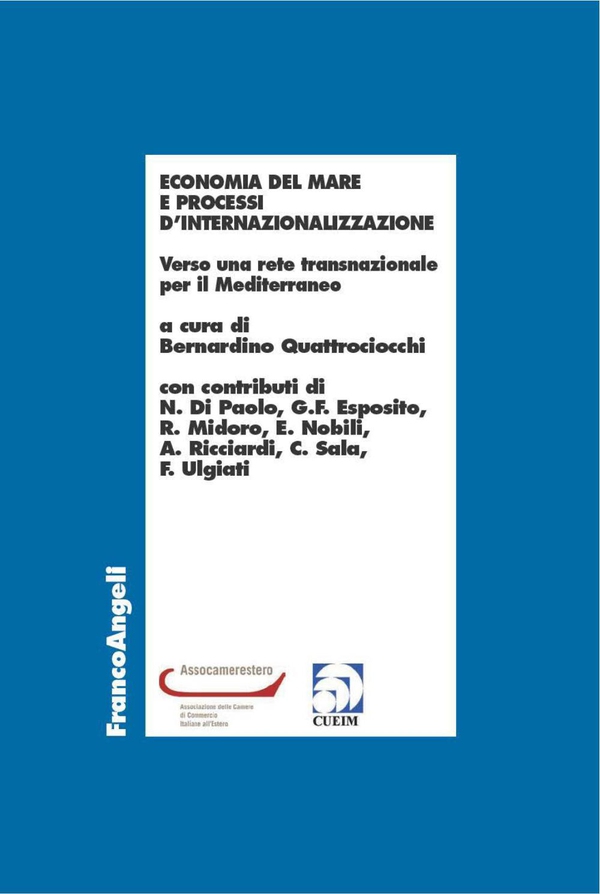 Economia del mare e processi d'internazionalizzazione. Verso una rete trasnazionale per il Mediterraneo - Librerie.coop Economia del mare e processi d'internazionalizzazione. Verso una rete trasnazionale per il Mediterraneo - Librerie.coop