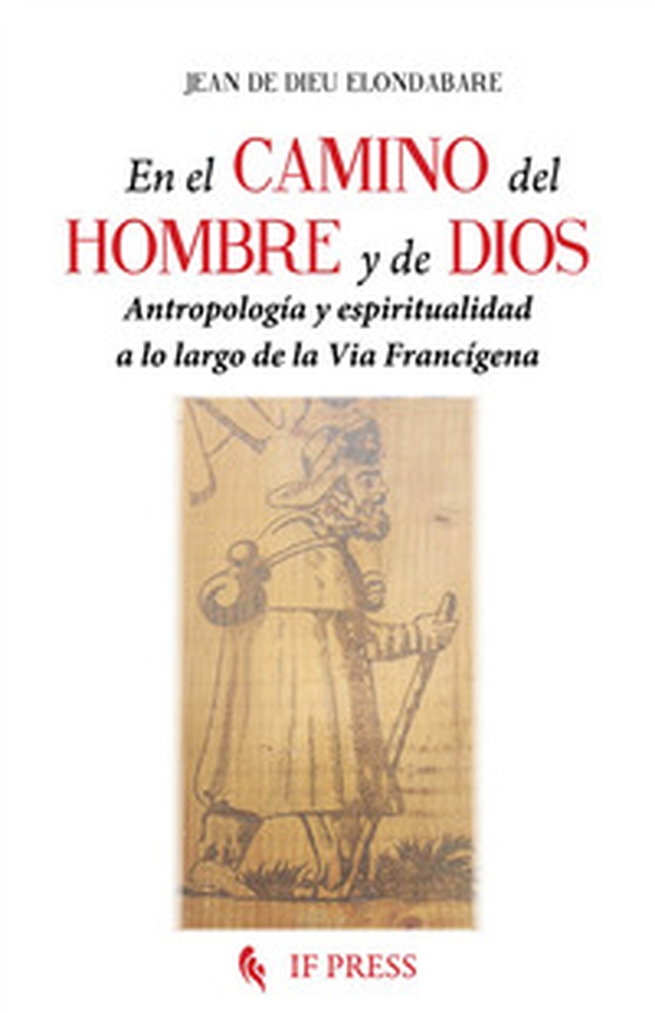 En el camino del hombre y de Dios. Antropología y espiritualidad a lo largo de la Via Francígena - Librerie.coop